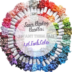 May include: A variety of colors of seam binding in rolls, arranged in a circle. The text "Seam Binding. Bundles: I WANT THEM ALL!! 1 of Each Color" is in the center of the circle. The text "MYSCRAPCABINSHOP" is below the circle.