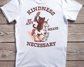 Kindness by Any Means Necessary Shirt, Cat Riding Unicorn Anarchy Political Activist Tee, Leftist Anti-Fascism Protest T-Shirt