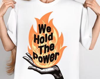 We Hold The Power Shirt Anti-Authoritarian Political Resistance Graphic Tee Power To The People Revolution Activist T-Shirt