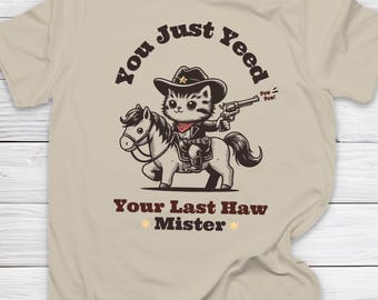 Cowboy Cat Shirt Funny Country Outlaw You Just Yeed Your Last Haw Western Tee Gift for Cat and Horse Lover