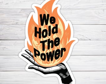 We Hold The Power Sticker Anti-Authoritarian Political Resistance Decal Power To The People Revolution Activist Sticker