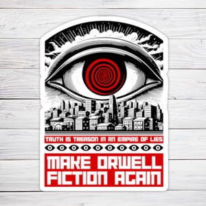 Make Orwell Fiction Again Sticker Anti-Authoritarian Vintage Dystopian Decal Orwellian 1984 Anti-Fascist Political Propaganda Sticker image 1