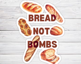 Bread Not Bombs Sticker Funny Peace Activist Anti-War Decal Political Satire Political Graphic Vinyl Sticker