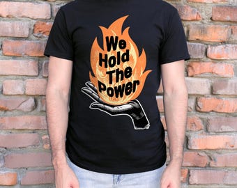 We Hold The Power Shirt Anti-Authoritarian Political Resistance Graphic Tee Power To The People Revolution Activist T-Shirt