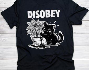 Funny Cat Shirt, Crazy Cat Lover Gift, Cute Black Cat Plant Destroyer Tee Disobey Chaotic Cat T-Shirt