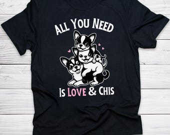 All You Need Is Love & Chis Shirt Funny Chihuahua Lover Gift Cute Dog Mom Tee Small Dog Owner Graphic T-Shirt