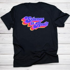 Science Is Real! Shirt Funny Retro Political T-Shirt Pro Science Liberal Gift Leftist Truth Matters Graphic Tee