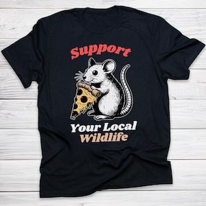 Support Your Local Wildlife Shirt Funny Pizza Rat Animal Lover Tee Gift for Animal & Urban Wildlife Lover