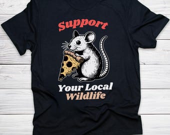 Support Your Local Wildlife Shirt Funny Pizza Rat Animal Lover Tee Gift for Animal & Urban Wildlife Lover