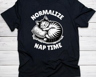 Normalize Nap Time Cat Shirt, Cute Sleeping Cat Tee, Funny Cat Lover Gift, Cozy Nap Taker Graphic, Lazy Day Self Care Shirt