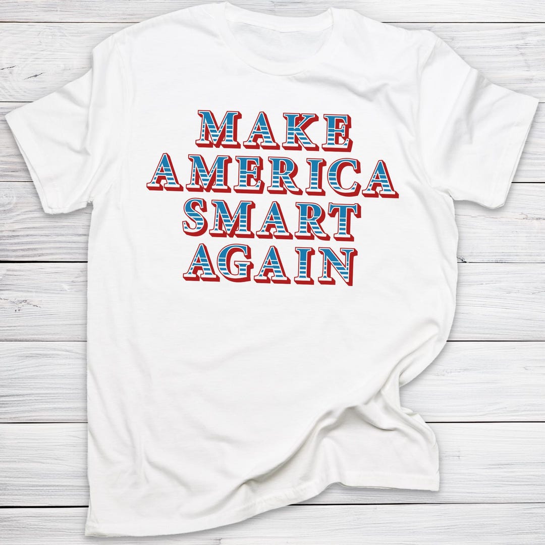 Make America Smart Again Shirt Anti-trump Political Tee Pro Science ...