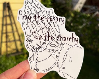 Pray the Rosary Sow the Anarchy Line Art Vinyl Stickers 4”