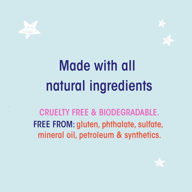 May include: A blue and white text graphic on a light blue background with white stars. The text reads "Made with all natural ingredients. Cruelty Free & Biodegradable. Free From: gluten, phthalate, sulfate, mineral oil, petroleum & synthetics."