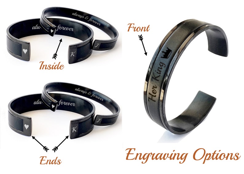 May include: Black cuff bracelets with engraved text. One bracelet has "Her King" and a crown, the other has "always & forever" and initials. The bracelets are shown with engraving options.
