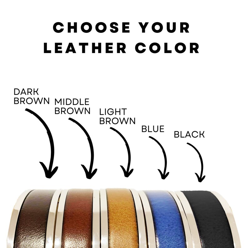 May include: Choose your leather color: dark brown, middle brown, light brown, blue, black.  Five leather bracelet samples are shown in the colors listed.