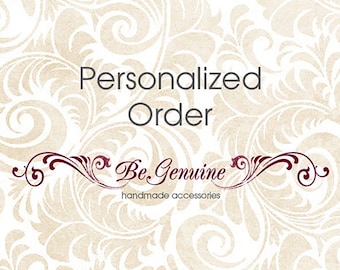 May include: Personalized Order text on a white background with a beige floral pattern. The text "Be. Genuine" is below the main text with the words "handmade accessories" underneath.