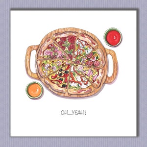 May include: Watercolor illustration of a pizza cut into eight slices, each with different toppings, on a wooden serving board. Two small bowls of sauce are on either side. The text "OH.....YEAH!" is below the pizza.