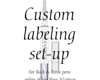 Custom labeling set-up fee for less than 50 Rock & Rinse pens