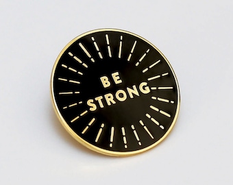 Be Strong Enamel Pin - Motivational Enamel Lapel Pin - Fun Enamel Pin - Enamel pins - gift for her - Fashion enamel pin