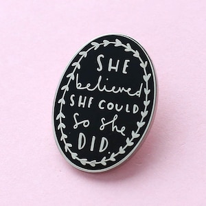 She Believed Enamel Pin - Motivational Enamel Pin - Enamel Lapel Pin - Feminist Pin - Enamel pins - She Believed She Could Pin - ENP46