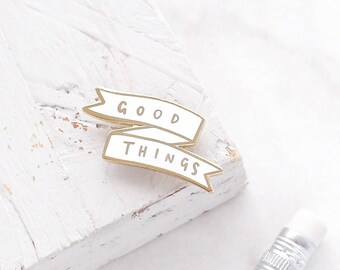 Good Things Enamel Pin - Gold Enamel Pin - Enamel Pin - Motivational Enamel Pin - Lapel Pin - gift for her - ENP18