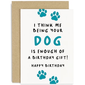 Being Your Dog is Enough Card - Birthday Card - Card From The Dog - Birthday Card From Dog - Joke Dog Card - From The Dog - Pet Parent Card