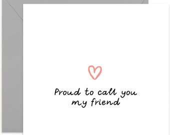 Proud To Call You My Friend Card - Proud of You Card - Celebration Greeting Card - Card For Friends - Well Done Card - Congratulations Card