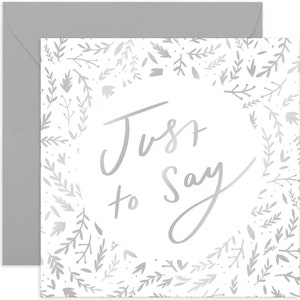 Just To Say Everyday Card - Everyday Card - Friendship Card - Greeting Card - Congratulations Card - Encouragement Card - Well Done Card