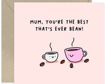 Mum, You're The Best Thats Ever Bean Card - Fun Birthday Card for Her - Birthday Card For Mum - Mothers Day Card - Best Mum Card