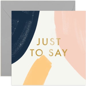 Just To Say Brushwork Card - Everyday Card - Friendship Card - Greeting Card - Congratulations Card - Encouragement Card - Well Done Card