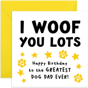 I Woof You Lots Dog Dad Card - Birthday Card For Him - Pet Birthday Card - Cute Birthday Card - Card For Pet Lover - From The Dog - Dog Dad