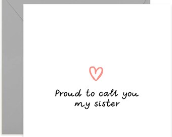 Proud To Call You My Sister Card - Proud of You Card - Celebration Greeting Card - Card For Family - Well Done Card - Congratulations Card