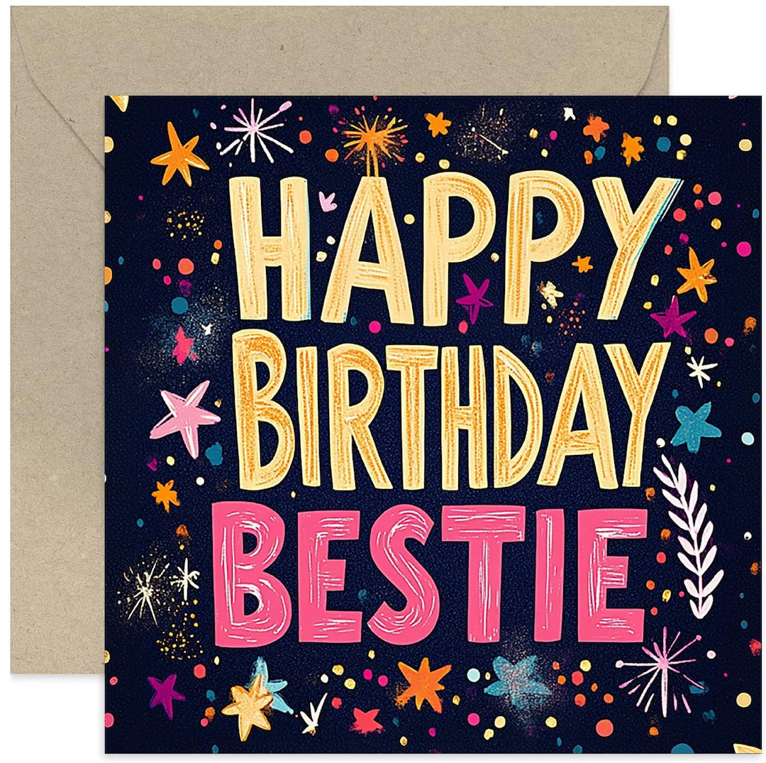 Happy Birthday Bestie Card - Stunning and Colourful Birthday Cards for ...