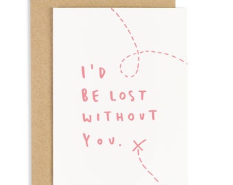 Lost Without You Valentine&#39;s Day Card - Anniversary Card - Valentines Card - CC191 D/C