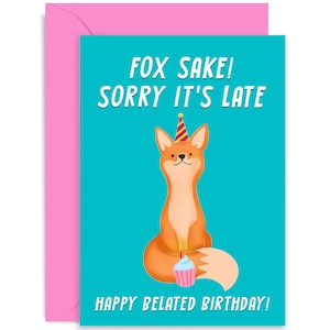 Fox Belated Birthday Card - Belated Birthday Card  - Late Birthday Card - Funny Birthday Card - Joke Birthday - Birthday Card - Late Card