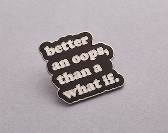 Better an Oops Enamel Pin - Black and White Enamel Pin - Enamel Lapel Pin - Fun Enamel Pin - enamel pin - ENP155