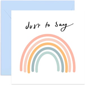 Just To Say Rainbow Card - Everyday Card - Friendship Card - Greeting Card - Congratulations Card - Encouragement Card - Well Done Card