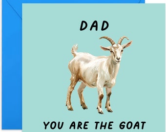 Dad, You Are The Goat Card - Fun Birthday Card for Him - Birthday Card For Dad - Fathers Day Card - Best Dad Card - The Goat