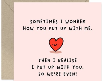 I Put Up With You, So We're Even Card - Card For Family and Friends - Anniversary Card - Couple Card - Love Card - Valentines Day Card