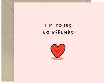 I'm Yours, No Refunds Card - Anniversary Card - Couple Card - Cute Love Card - Valentines Day Card - Card For Him - Card For Her - Heart