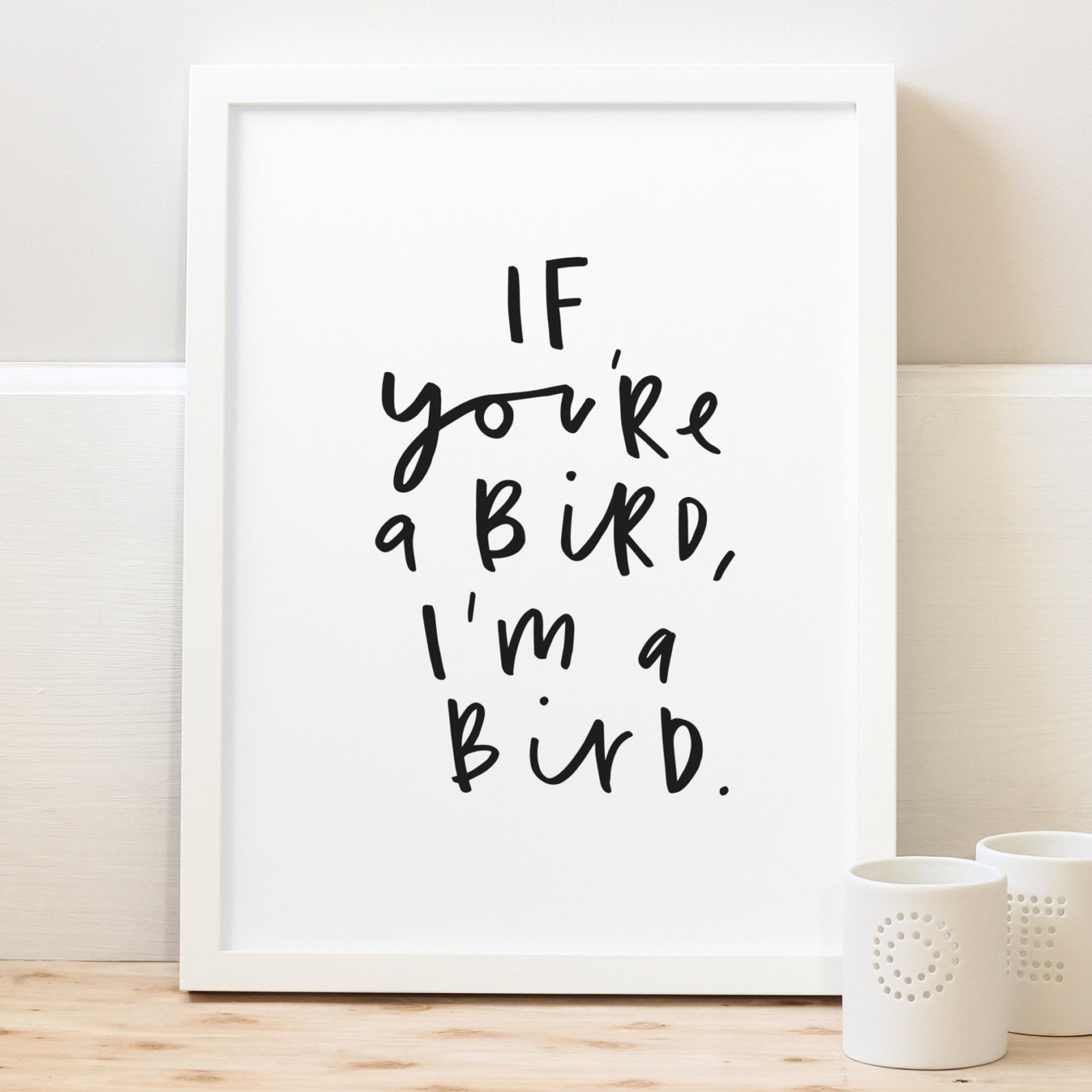 If you re a bird i m a bird print typography print etsy