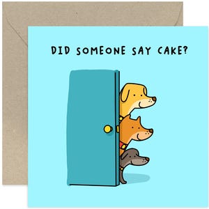 Did Someone Say Cake Dogs Card - Funny Birthday Card - Dog Birthday Card - Cute Birthday Card - Card For Dog Lover - Birthday Cake Card