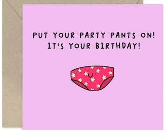 Put Your Party Pants On Birthday Card - Happy Birthday Card - Funny Birthday Card - Fun Card - Card for Family and Friends - Party Pants