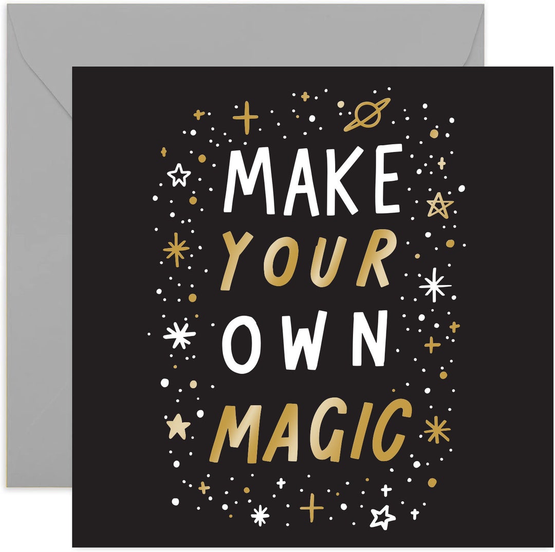 Make Your Own Magic Card Encouragement Card Motivational Greeting Card