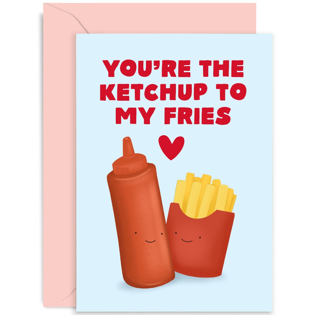 You're the Ketchup to My Fries Card Anniversary Card Love Card