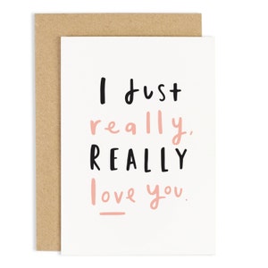 I Just Really Love You Card - Anniversary Card - Valentines Card - CC68