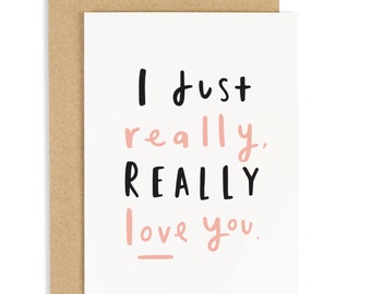 I Just Really Love You Card - Anniversary Card - Valentines Card - CC68