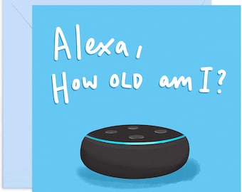 Carte d'anniversaire Alexa, quel âge ai-je - Carte d'anniversaire amusante - Carte d'anniversaire blague - Carte drôle - Carte d'anniversaire pour lui - Carte pour papa