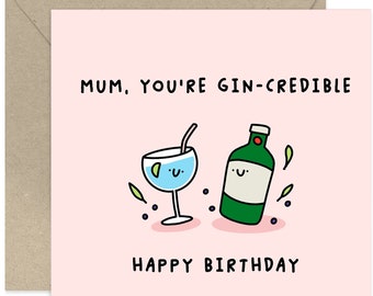 Mum, You're Gin-Credible Birthday Card - Happy Birthday Card - Funny Birthday Card - Funny Card For Mum - Card For Mum - Gin Lover Card