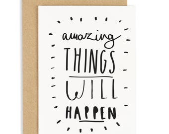 Amazing Things Will Happen Card - positive and motivational greeting card - CC40